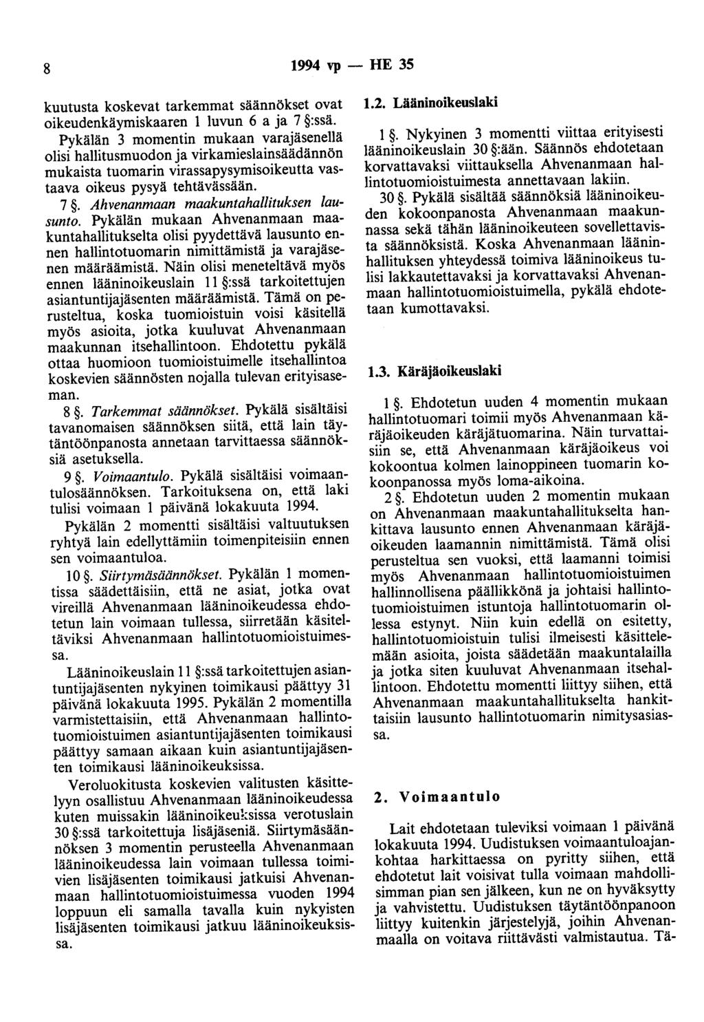 8 1994 vp - HE 35 kuutusta koskevat tarkemmat säännökset ovat oikeudenkäymiskaaren 1 luvun 6 a ja 7 :ssä.