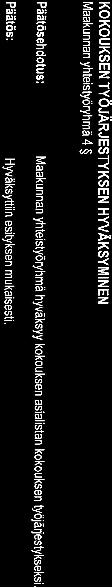 VALINTA Maakunnan yhteistyöryhmä 3 Tarkastusvuorossa ovat Hannu Miettinen ja Olavi Ruotsalainen.