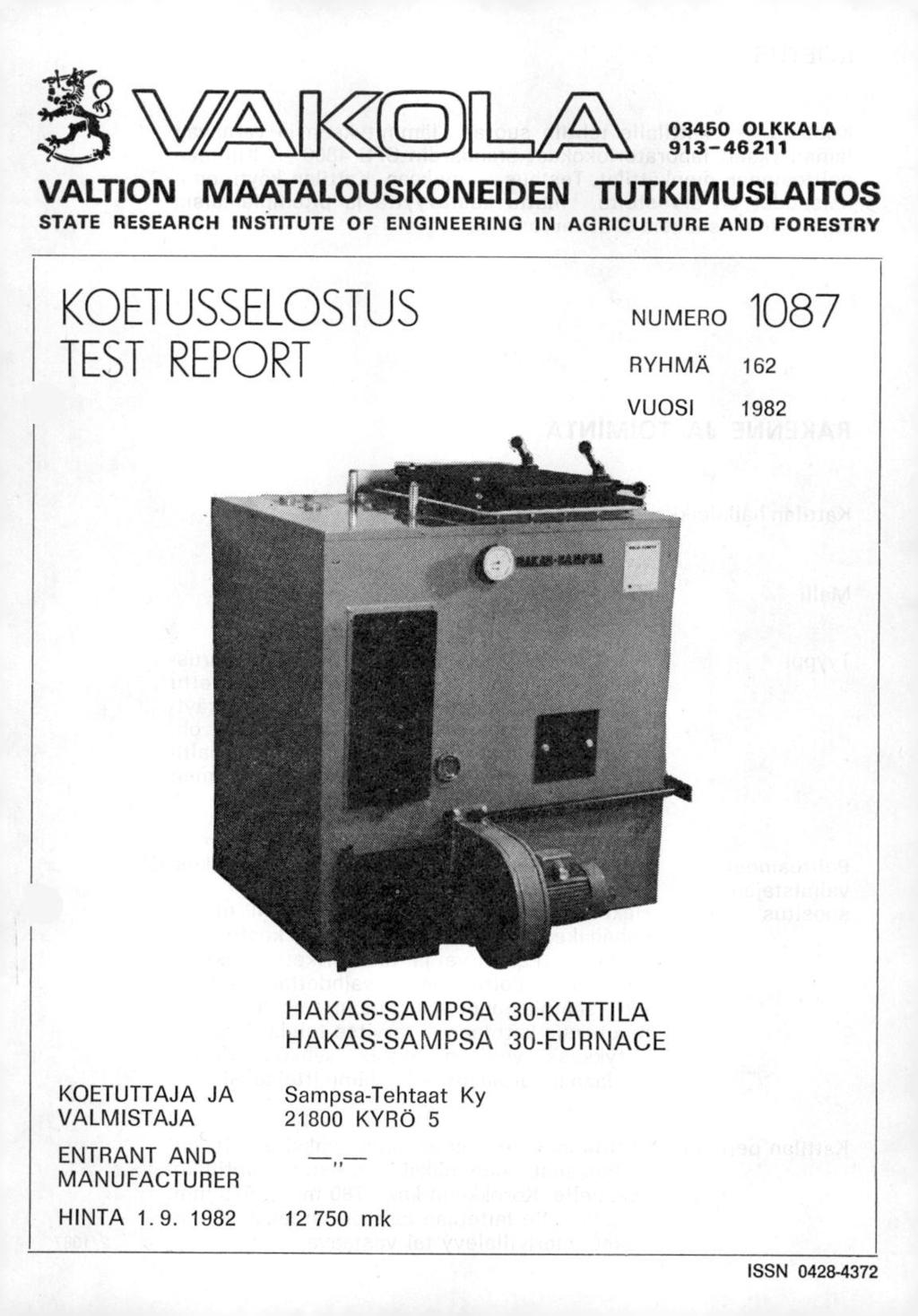 W[A-\1110EnJ 03450 OLKKALA 913 46 211 VALTION MAATALOUSKONEIDEN TUTKIMUSLAITOS STATE RESEARCH INSTITUTE OF ENGINEERING IN AGRICULTURE AND FORESTRY <OETUSSELOSTUS TEST REPORT NUMERO 1087