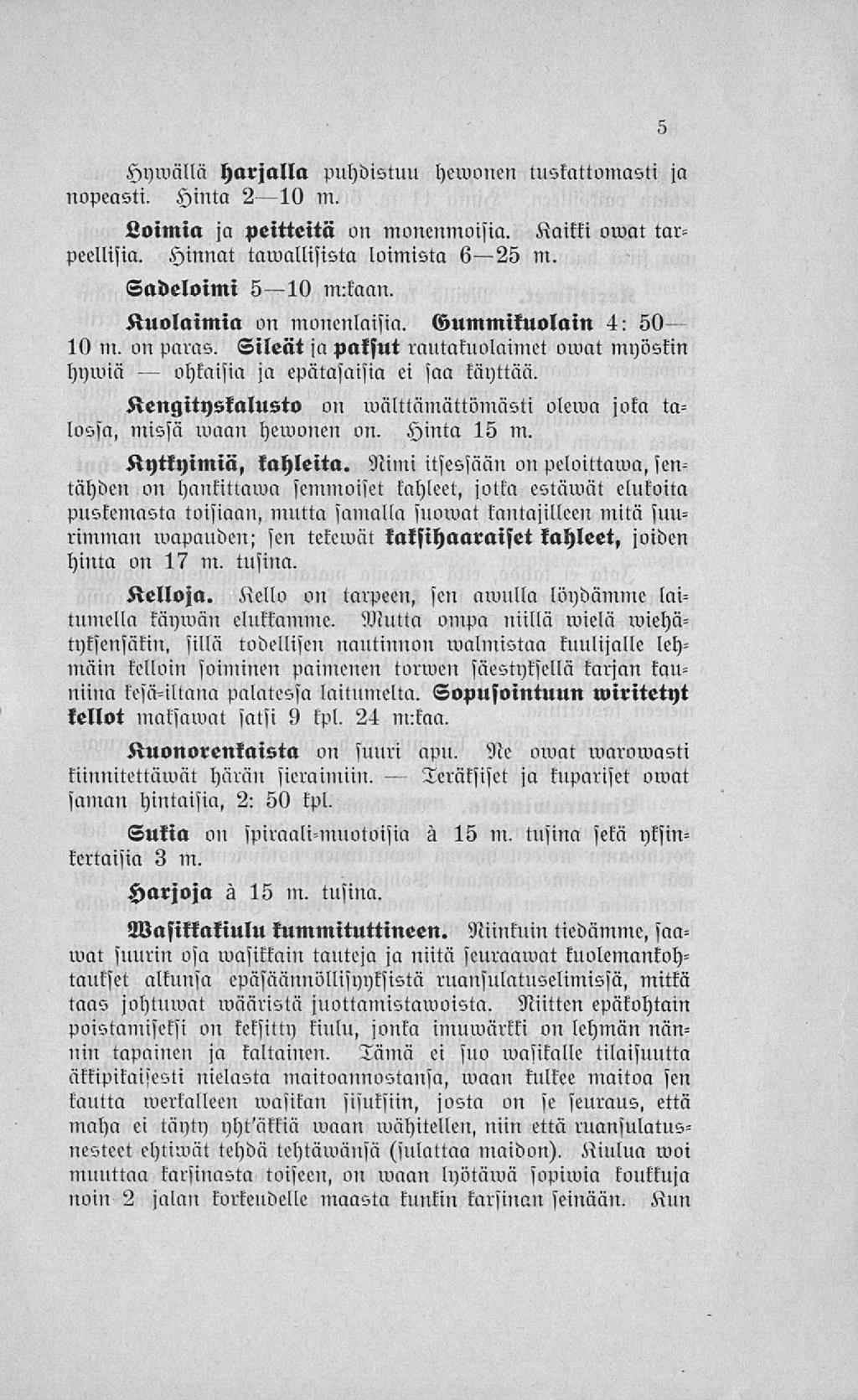 ohkaisia Teräksiset Hywällä harjalla puhdistuu hewonen tuskattomasti ja nopeasti. Hinta 2 19 m. Loimia ja peitteitä on monenmoisia. Kaikki omat tarpeellisia. Hinnat tawallisista loimista 6 25 m.