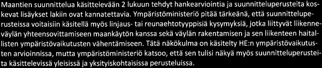 Ympäristöministeriö pitää tärkeänä, että kuten 15 b :n perusteluissa on todettu liikennejärjestelmäsuunnitteluun ei luoda tiukan hierarkkista järjestelmää, vaan IiikennejärjesteImäsuunnittelun ja