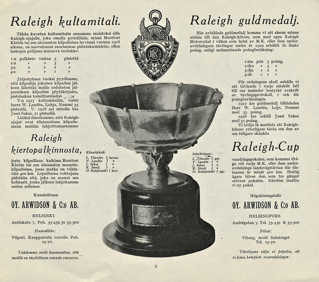 Raleigh kultamitali Tähän kuvatun kultamitalin annamme muistoksi sille Raleighajajalle, joka omalla pyörällään, missä Moottori Klubin tai sen alaosaston kilpailuissa hyvänsä vuonna 1928 aikana, on