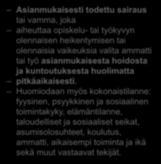 Asianmukaisesti todettu sairaus tai vamma, joka aiheuttaa opiskelu- tai