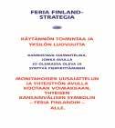 FERIA FINLAND- STRATEGIA ON KÄYTÄNNÖN TOIMINTAA JA YKSILÖN LUOVUUTTA KANNUSTAVA SUUNNITELMA, JONKA AVULLA JO OLEMASSA OLEVA JA SYNTYVÄ