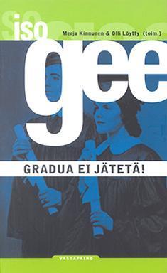 Lukemista kirjoittamisesta Merja Kinnunen & Olli Löytty (toim.)1999: Iso Gee. Gradua ei jätetä!