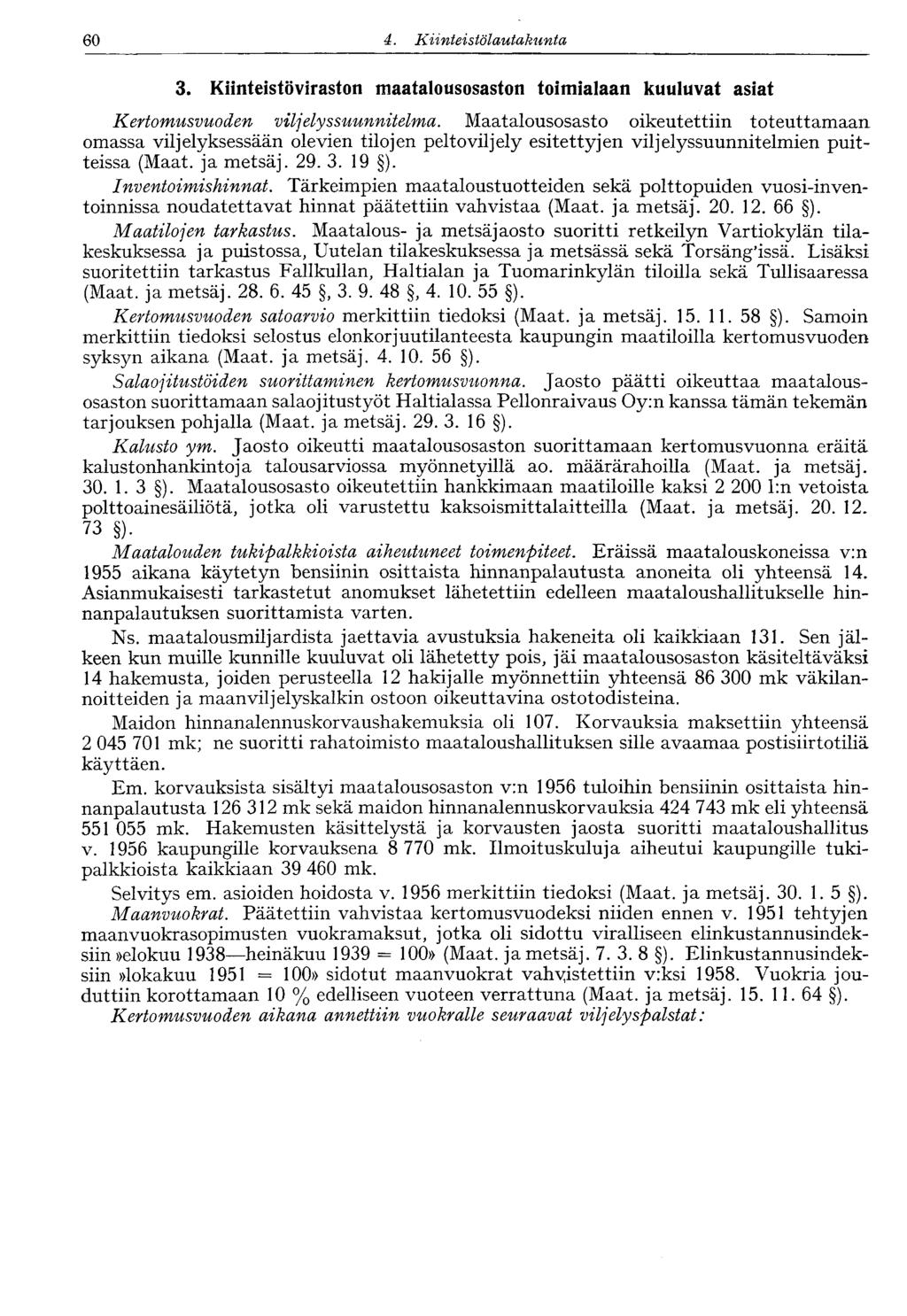 60 4. Kiinteistölautakunta 60 3. Kiinteistöviraston maatalousosaston toimialaan kuuluvat asiat Kertomusvuoden viljelyssuunnitelma.