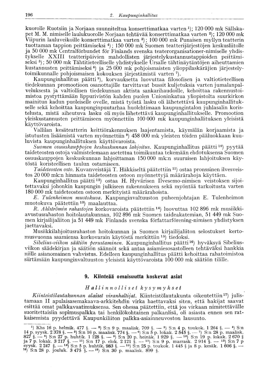 2. Kaupunginhallitus 196 kuorolle Ruotsiin ja Norjaan suunniteltua konserttimatkaa varten 1 ); 000 mk Sällskapet M.