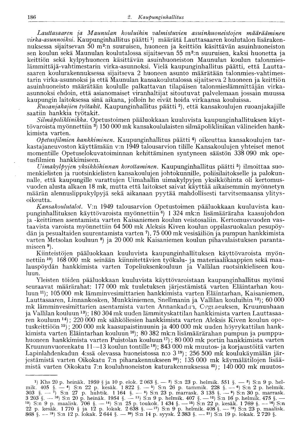 2. Kaupunginhallitus 186 Lauttasaaren ja Maunulan kouluihin valmistuvien asuinhuoneistojen määrääminen virka-asunnoiksi.