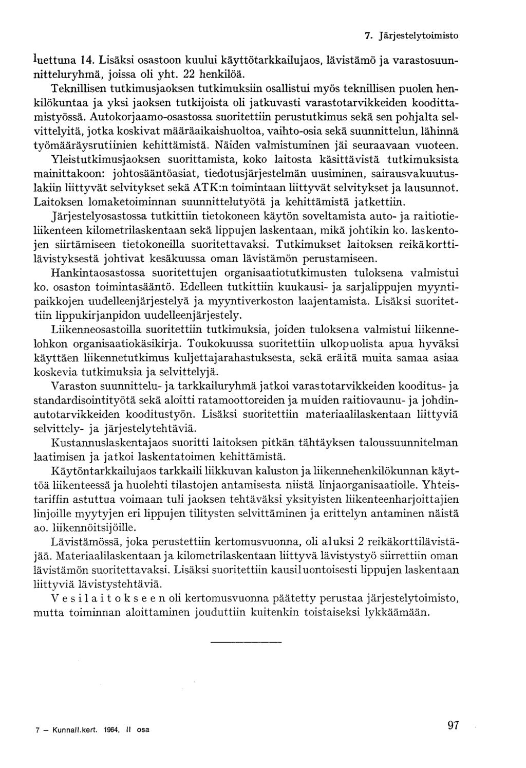 luettuna 14. Lisäksi osastoon kuului käyttötarkkailujaos, lävistämö ja varastosuunnitteluryhmä, joissa oli yht. 22 henkilöä.