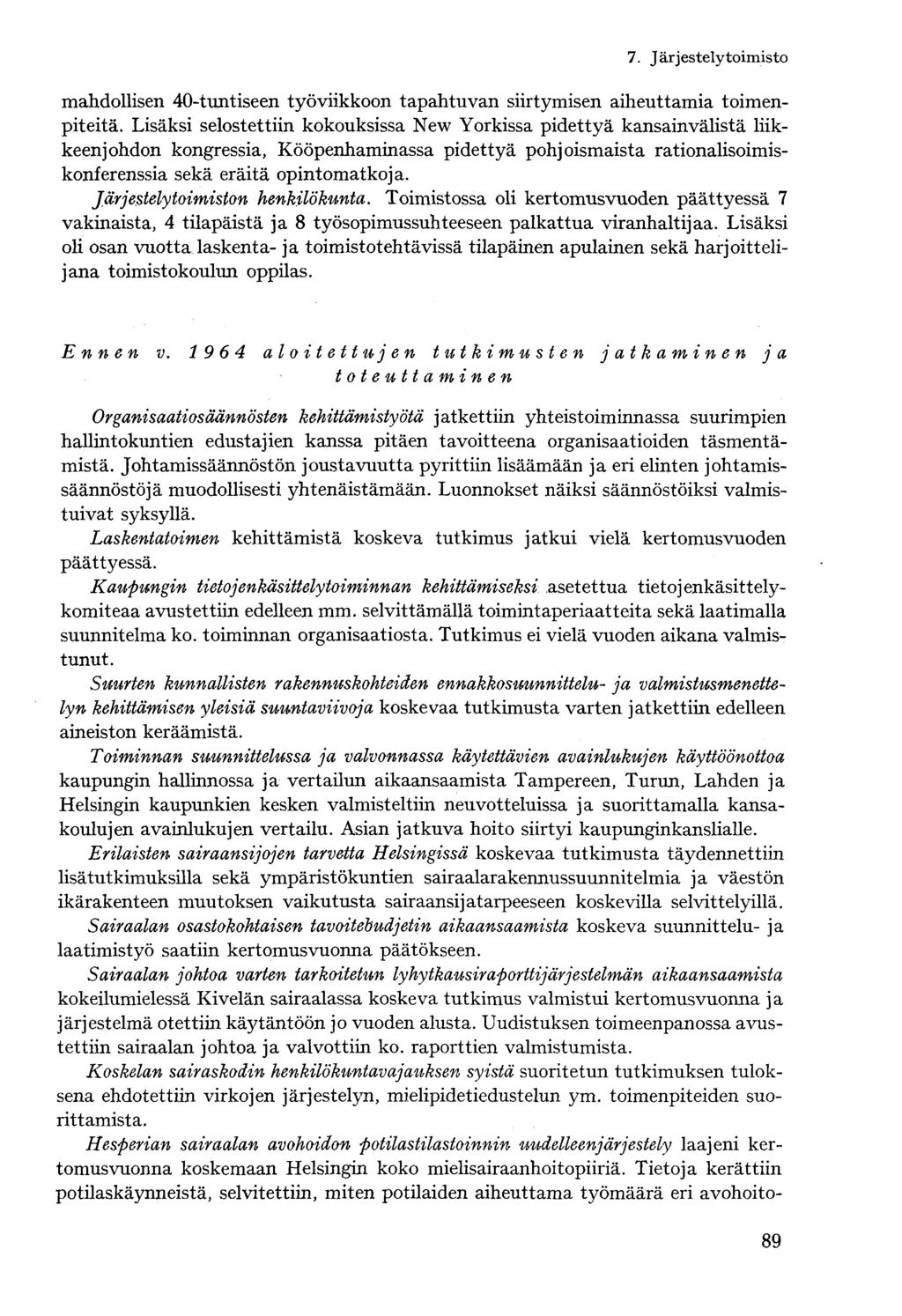 mahdollisen 40-tuntiseen työviikkoon tapahtuvan siirtymisen aiheuttamia toimenpiteitä.