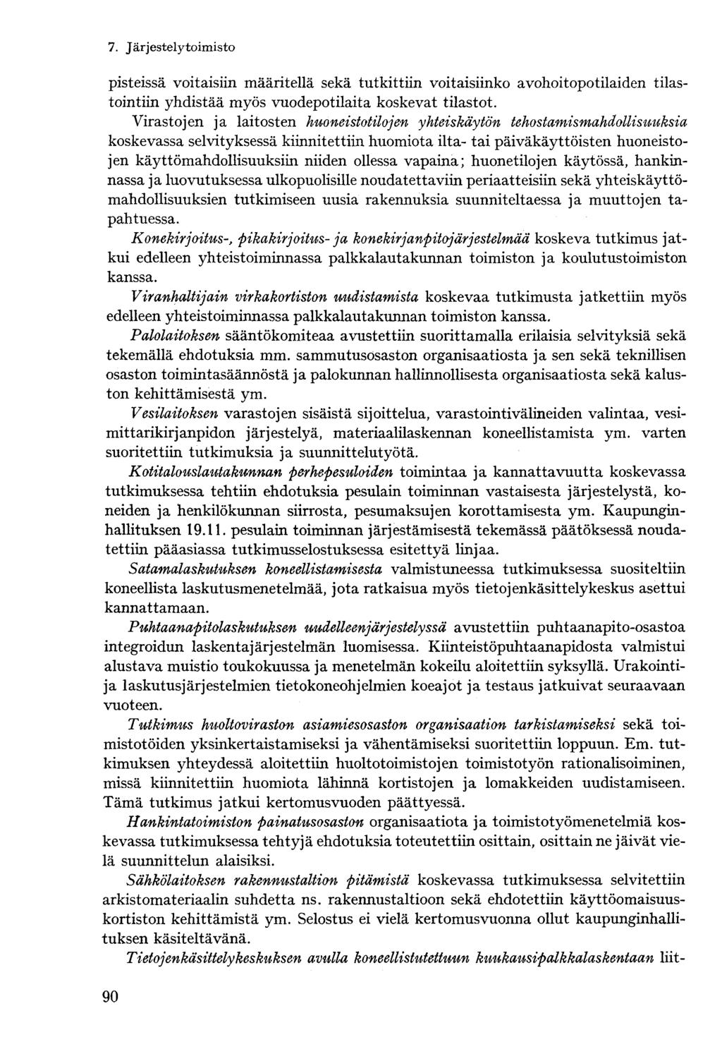 pisteissä voitaisiin määritellä sekä tutkittiin voitaisiinko avohoitopotilaiden tilastointiin yhdistää myös vuodepotilaita koskevat tilastot.