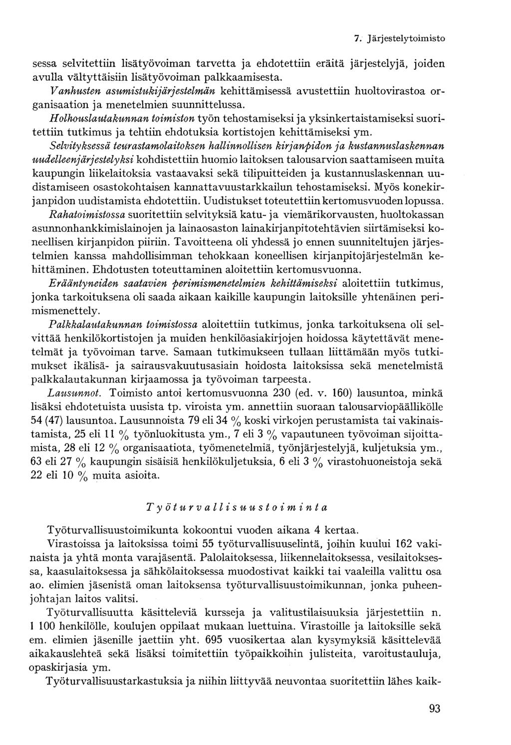sessa selvitettiin lisätyövoiman tarvetta ja ehdotettiin eräitä järjestelyjä, joiden avulla vältyttäisiin lisätyövoiman palkkaamisesta.