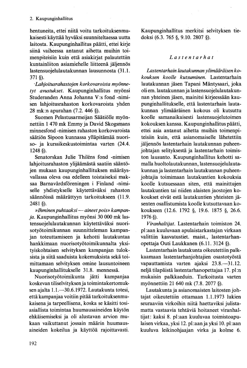 hentuneita, ettei niitä voitu tarkoituksenmukaisesti käyttää hyväksi suunniteltaessa uutta laitosta.