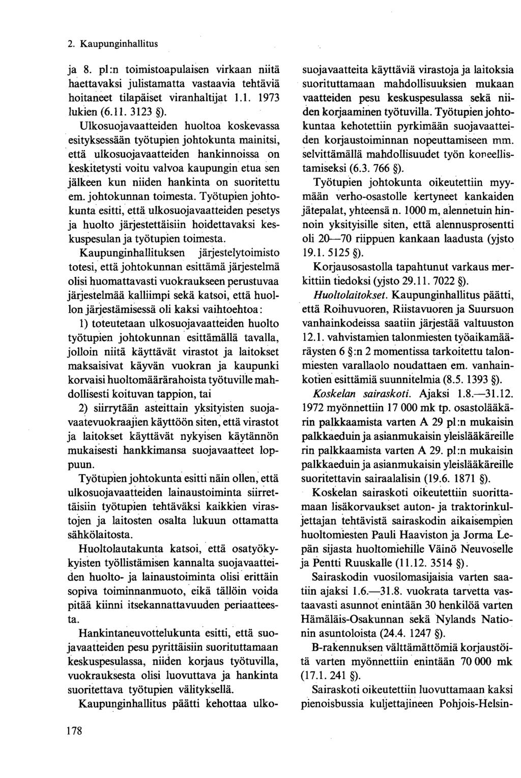 ja 8. pl:n toimistoapulaisen virkaan niitä haettavaksi julistamatta vastaavia tehtäviä hoitaneet tilapäiset viranhaltijat 1.1. 1973 lukien (6.11. 3123 ).