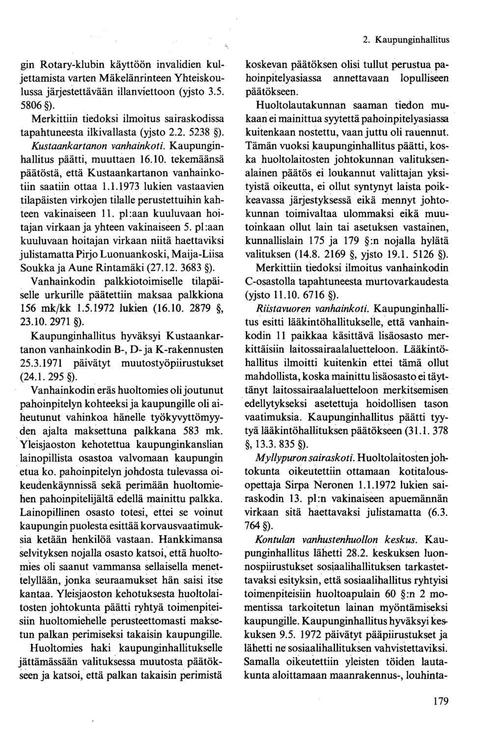 gin Rotary-klubin käyttöön invalidien kuljettamista varten Mäkelänrinteen Yhteiskoulussa järjestettävään illanviettoon (yjsto 3.5. 5806 ).