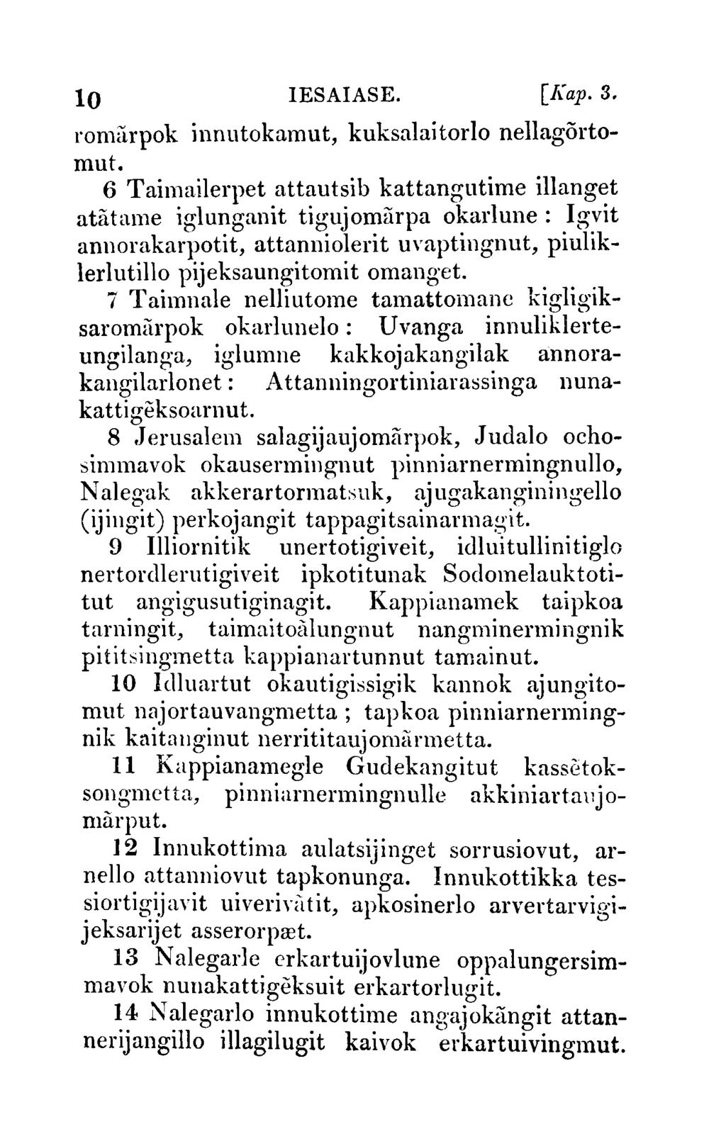 10 IESAIASE. [I{ap. 3. romarpok innutokamut, kuksalaitorlo nellagortomut.