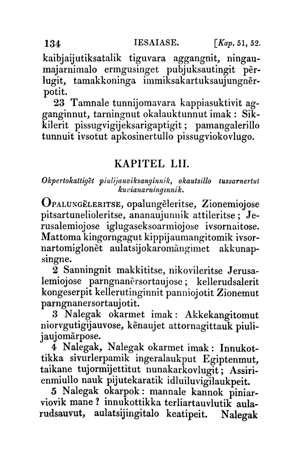 134 IESAIASE. [Kap. 51,52. kaibjaijutiksatalik tiguvara aggangnit, ningaumajarnimalo ermgusinget pubjuksautingit perlugit, tamakkoninga immiksakartuksaujungnerpotit.