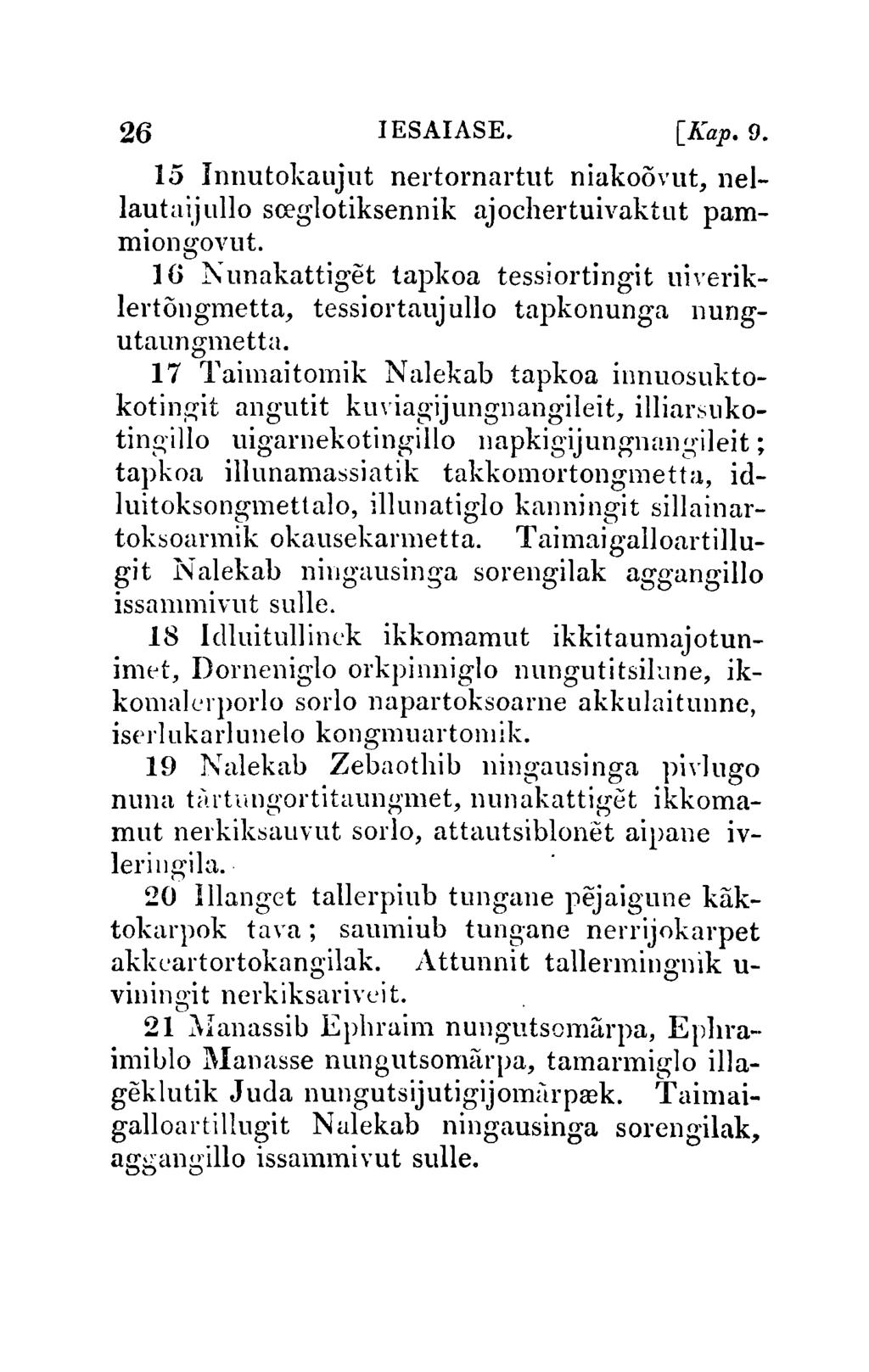 26 IESAIASE. [Kap.9. 15 Innutokaujut nertornartut niakoovut, nellautaijullo sreglotiksennik ajochertuivaktut pammiongovut.