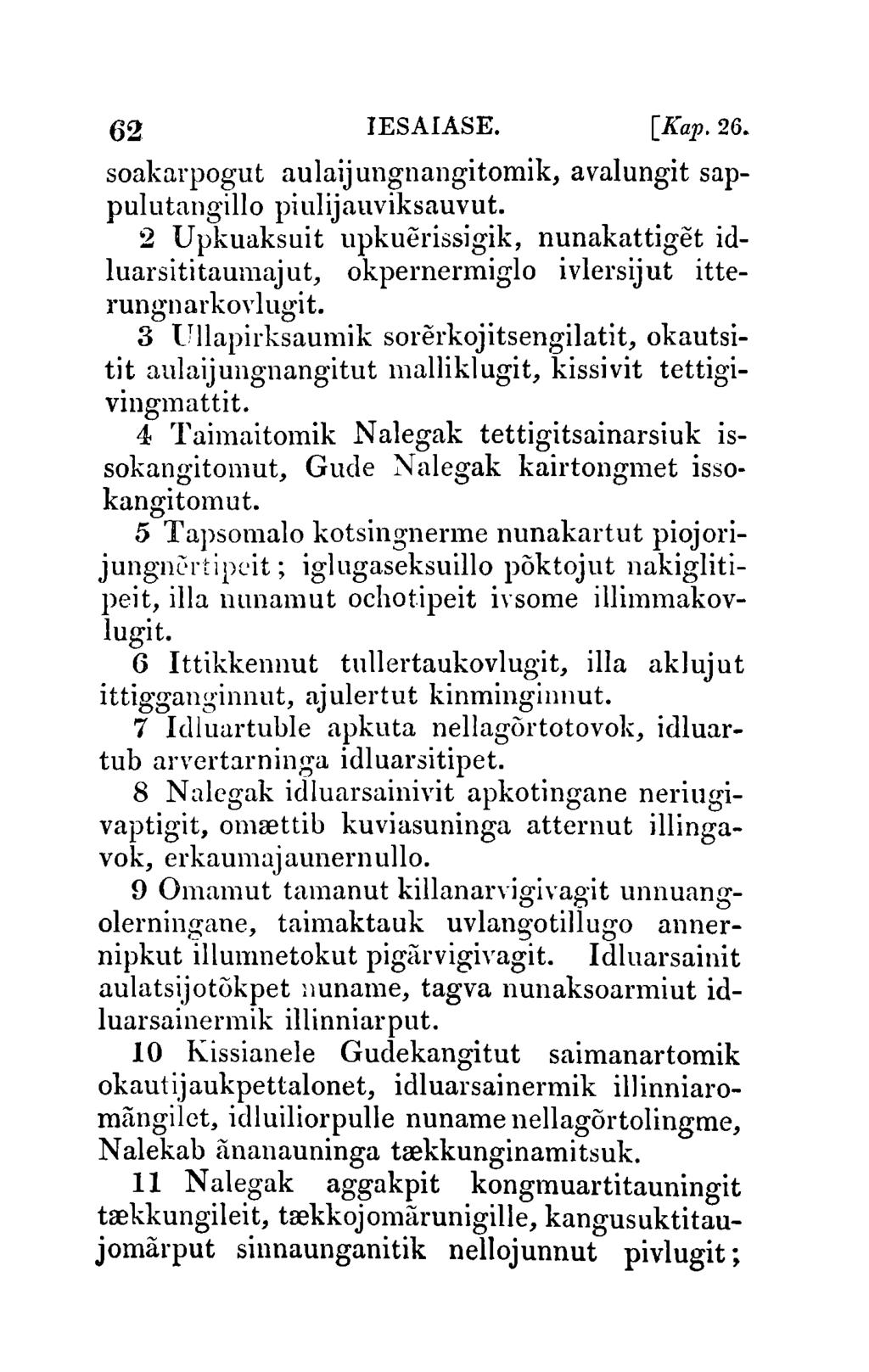 62 IESAIASE. [Kap.26. soakarpogut aulaijungnangitomik, avalungit sappulutangillo piulijauviksauvut.
