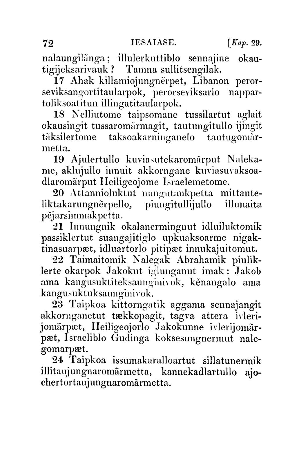 72 IESAIASE. [Kap. 29. nalaungilunga; illulerkuttiblo sennajil1e ok autigijeksarivauk? Tanma sullitsengilak.