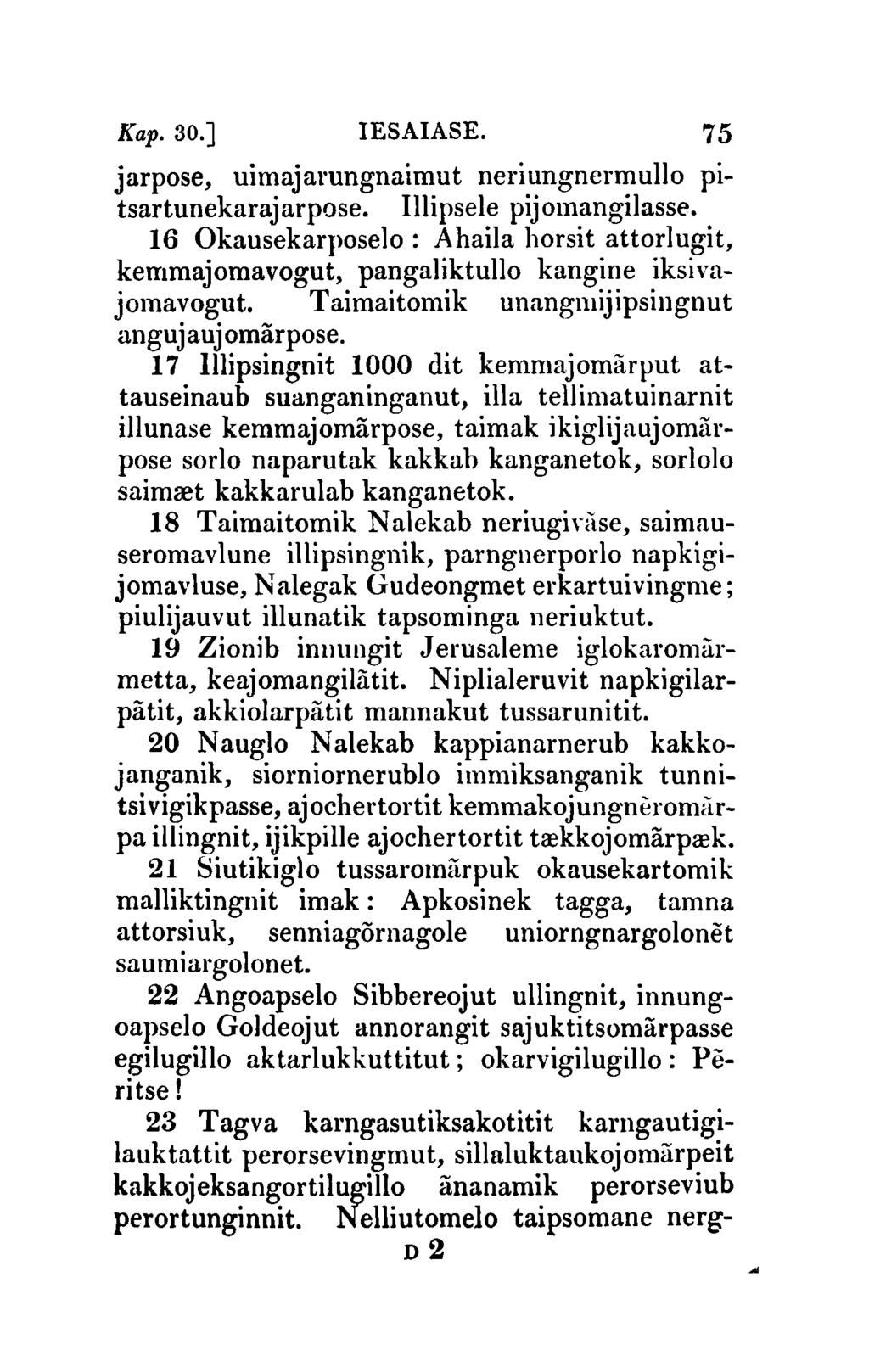 Kap.30.] IESAIASE. 75 jarpose, uimajarungnaimut neriungnermullo pitsartunekarajarpose. Illipsele pijomangilasse.