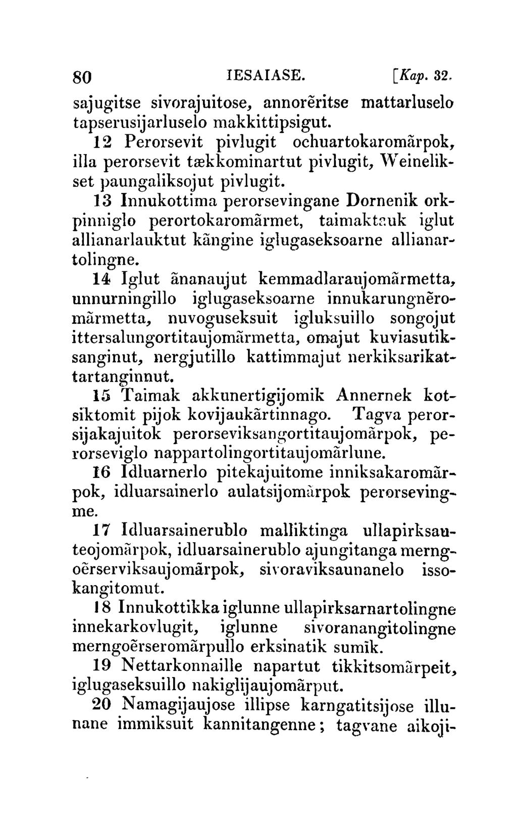 80 IESAIASE. [Kap.32. sajugitse sivorajuitose, annoreritse mattarluselo tapserusijarluselo makkittipsigut.