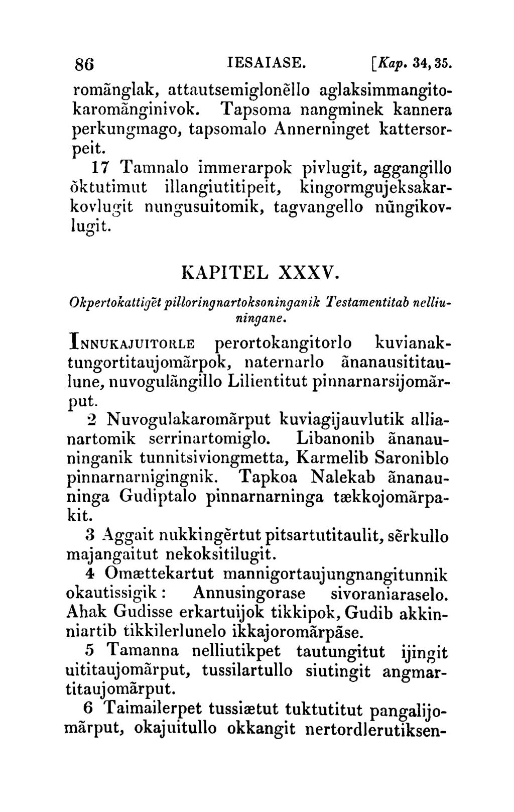 86 IESAIASE. [Kap. 34, 35. romanglak, attautsemiglonello aglaksimmangitokaromanginivok. Tapsoma nangminek kannera perkungmago, tapsomalo Annerninget kattersorpeit.
