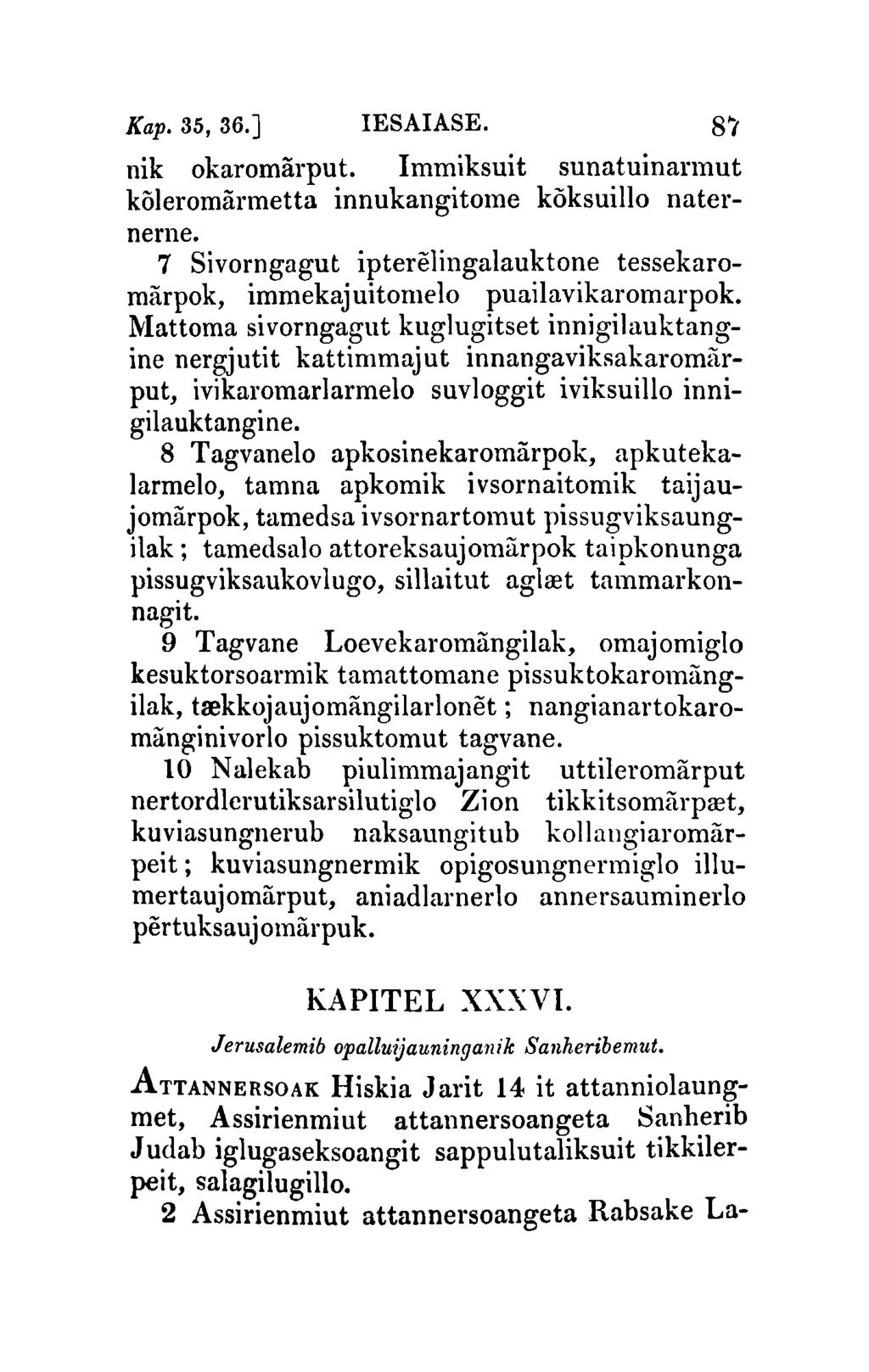 Kap. 35, 36.] IESAIASE. 8~ nik okaromarput. Immiksuit sunatuinarmut koleromarmetta innukangitome koksuillo naternerne.