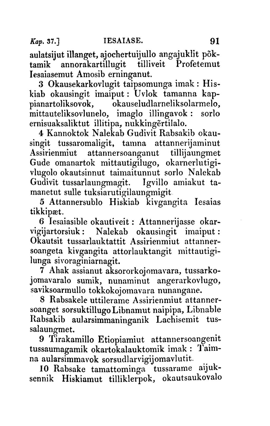 Kap.37.] IESAIASE. 91 aulatsijut illanget, ajochertuijullo angajuklit poktamik annorakartillugit tilliveit Profetemut Iesaiasemut Amosib erninganut.