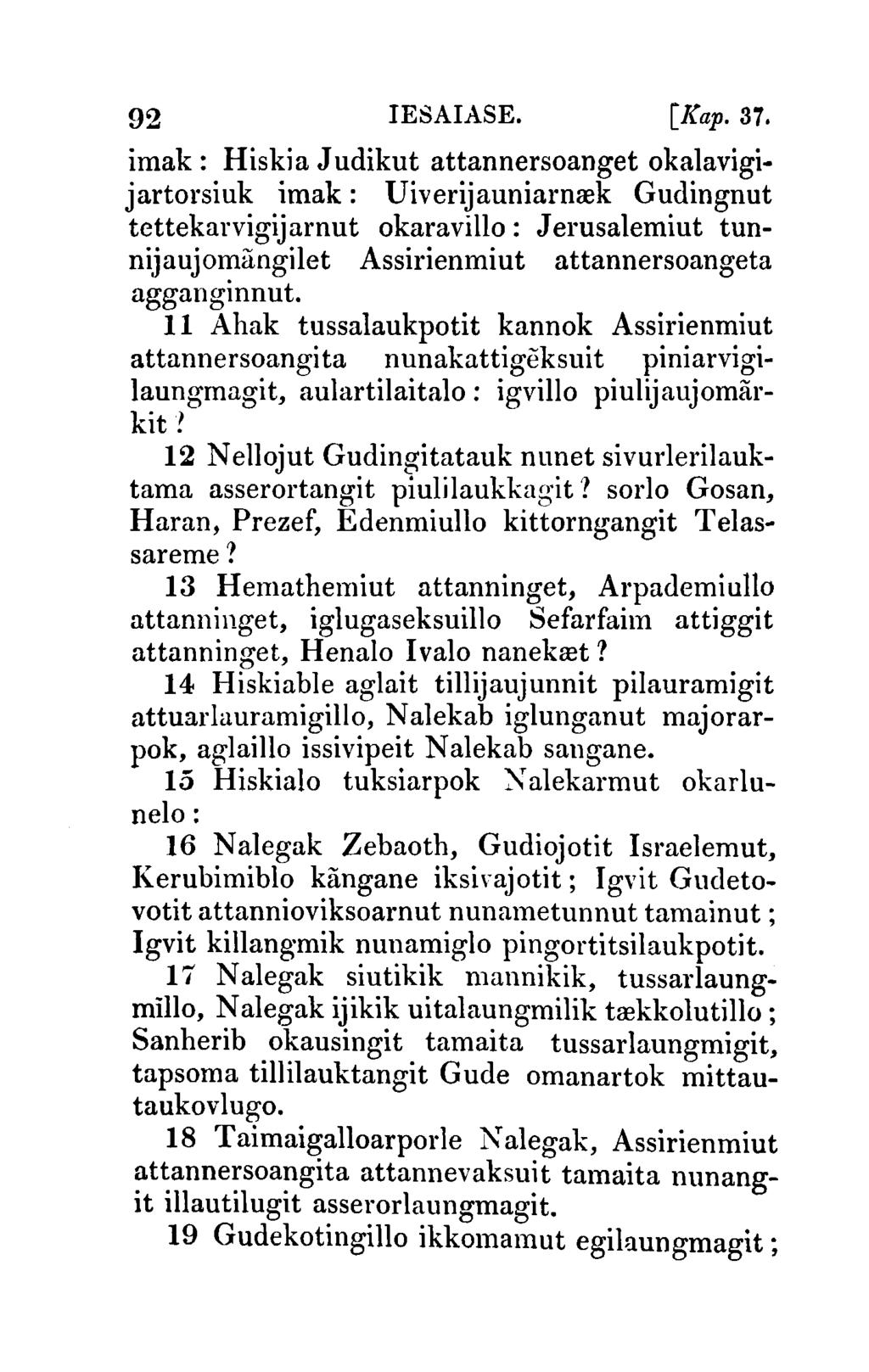 92 IESAIASE. [J(ap.37. imak: Hiskia J udikut attannersoanget okalavigi.