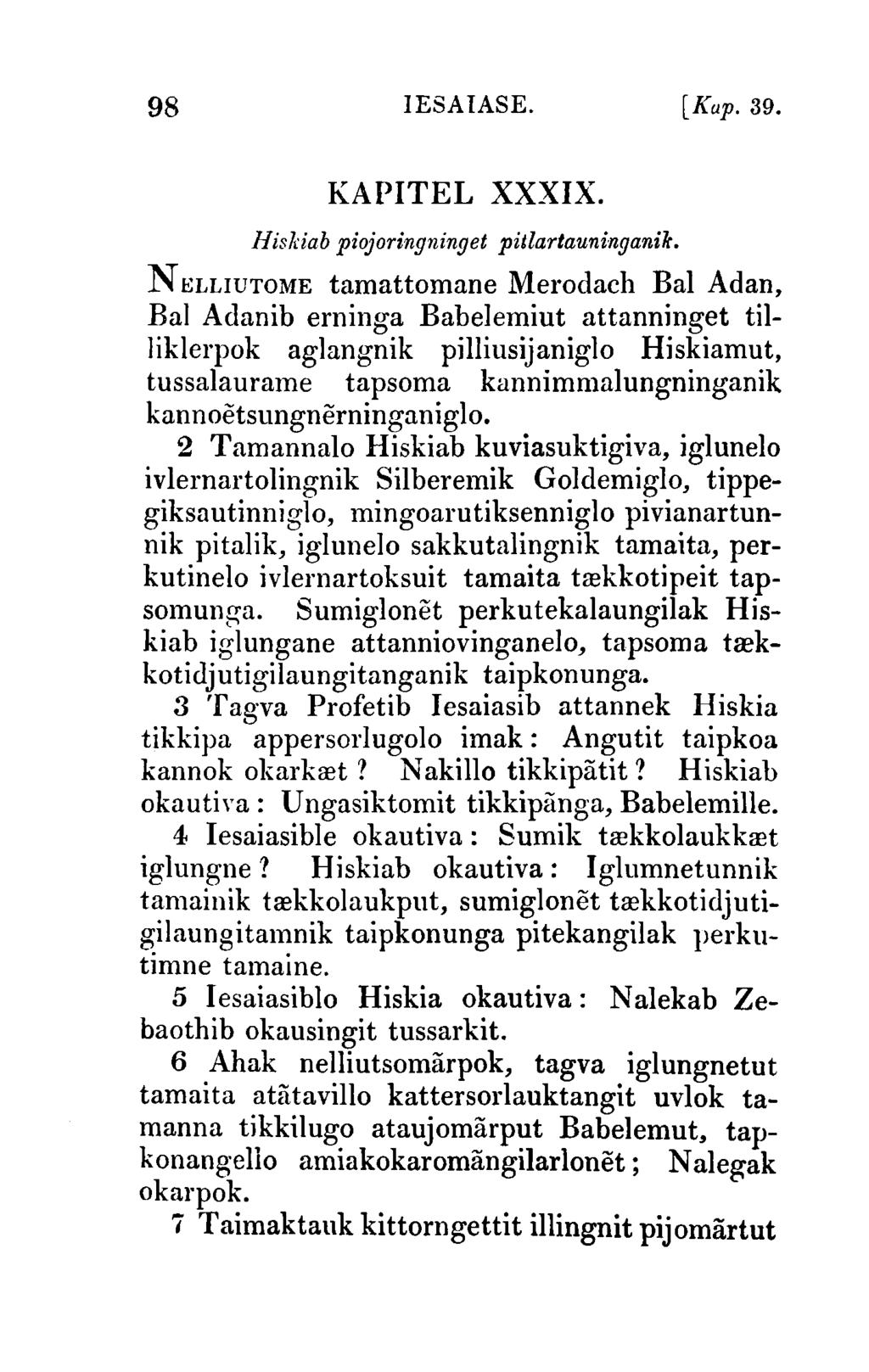 98 IESAIASE. [Kup.39. KAPITEL XXXIX. Hiskiab piojoringninget pitlartauninganik.
