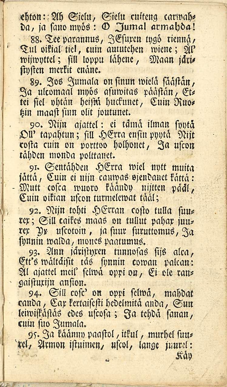 «hton: Ah Sielu, Sielu cuiteng (armahda, ja sano myös : <v Jumal armahda! 88. Tee parannus, lesuxen tygö riennä, Tul oikial tie!