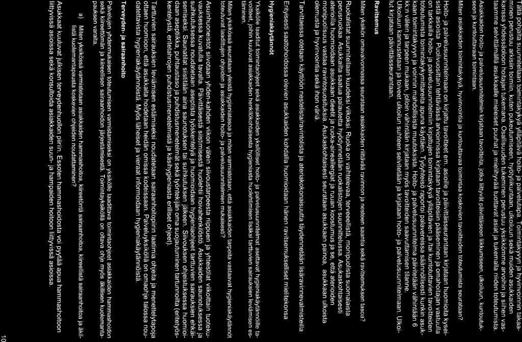 Tältä pohjalta suunnitellaan toimintakykyä ylläpitävä hoito- ja palvelutapa.