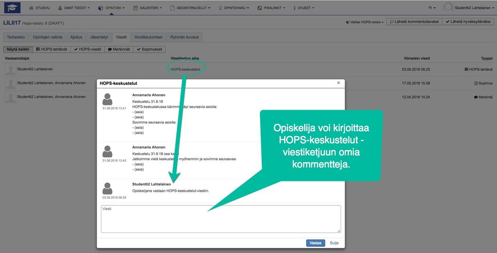 HOPS > Viestit > Viestiin vastaaminen HOPS-tehtävään vastaaminen Valitse HOPS-tehtävä klikkaamalla viestin otsikkoa Täytä kentät Valitse Lähetä HOPS-viestintä Ilmoittautumiset