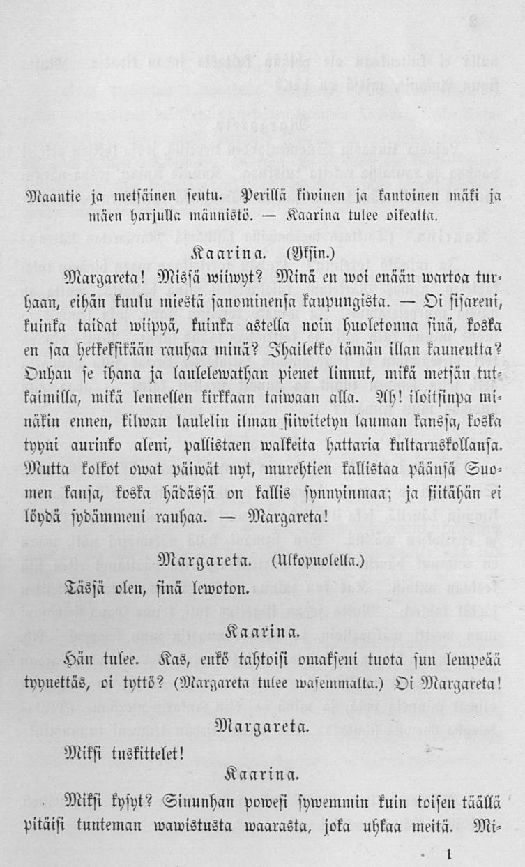 Kaarina Oi Maantie ja metsäinen seutu. Perillä kuvine» ja kantoinen mäki ja tulee oikealta. mäc» harjulla mäunislö, Margareta! Missä wiiwyt? Msin.