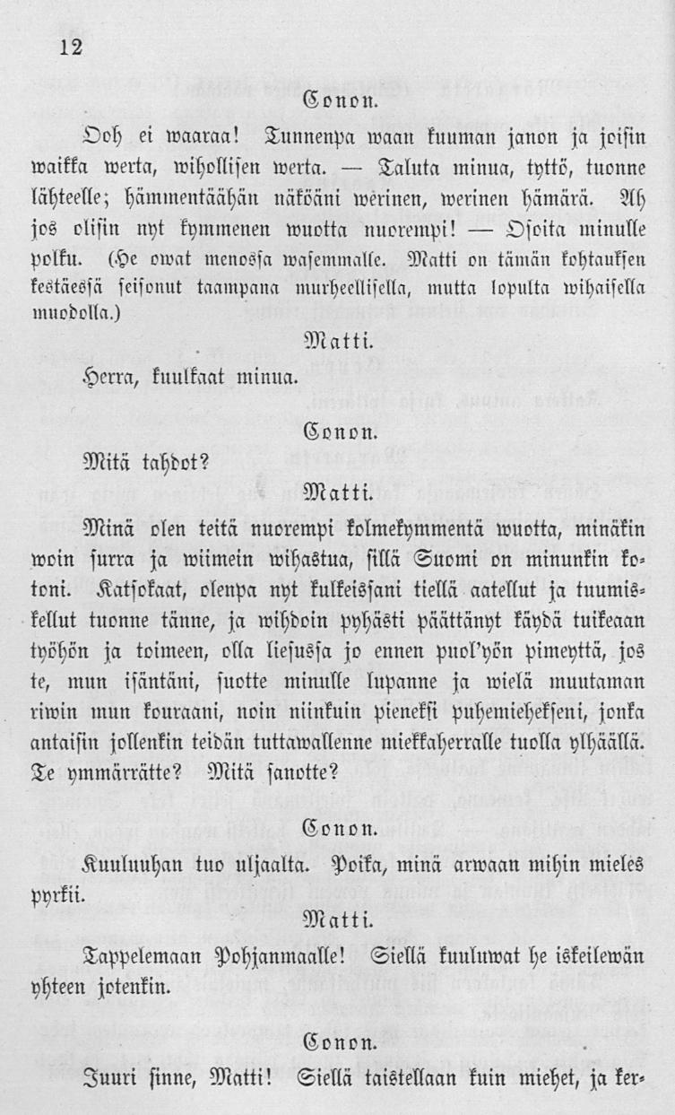 Taluta Osoita 12 Ooh ei wciaraa! Tunnenpa waan kuuman janon ja joisin minua, tyttö, tuonne ivaitta werta, wihollisen werta. lähteelle; hämmentäähän näköäni iverinen, iverineu hämärä.