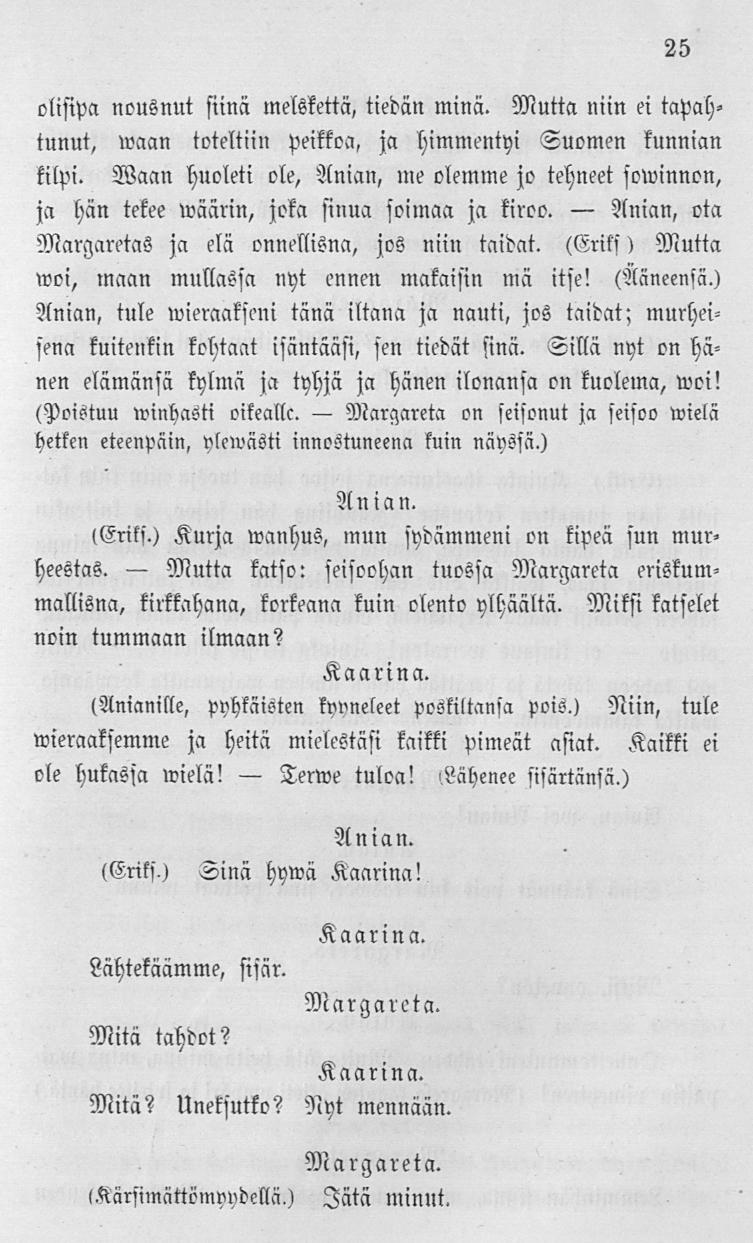 Terive Margareta Anian, 25 olisipa nousnut siinä melskettä, tiedän minä. Mutta niin ei tapahtunut, ivaan toteltiin peikkoa, ja himmentyi Suomen kunnian kilpi.