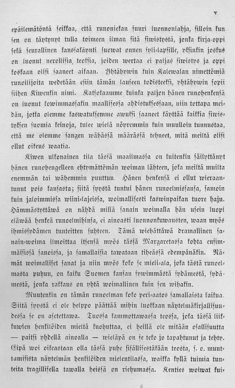 paitsi Vieläpä epäilcmätöntä seikkaa, että runoniekau suuri lucnnonlahja, ''illoin kun ien on täytynyt tulla toimeen ilman sitä siivistystä, jonka tirsa-oppi sekä seurallinen kansiatävuti suo»vat