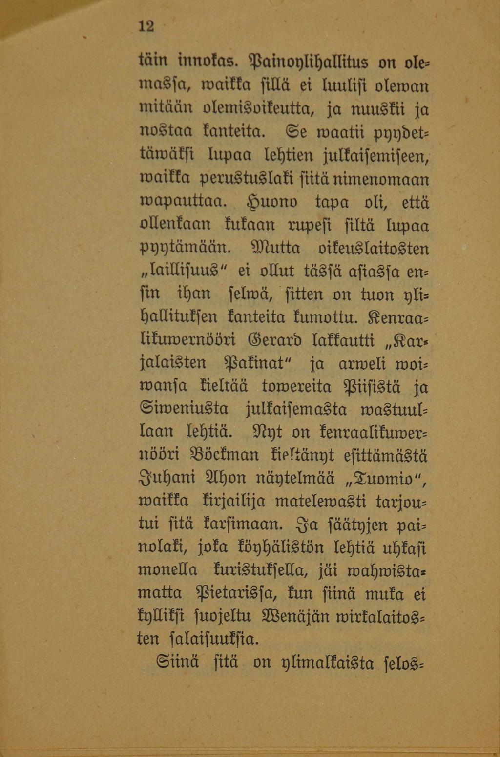 täin innolas. Bainoplihallitus on olemassa, mailia siltä ei luulisi oleman mitään olemisoiieutta, ja nuuslii ja nostaa lanteita.