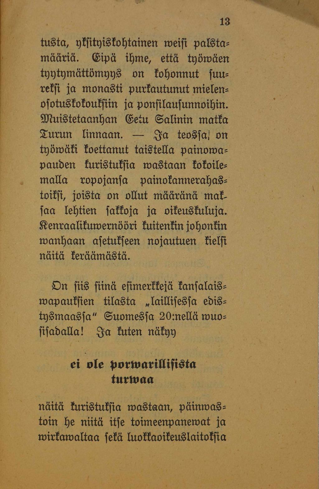 f 13 tusta, yisitpisiohtainen roeisi palstamääriä, ffiipä ihme, että tpömäen tgptgmättömpqs on iohonnut suureisi ja monasti purjoutunut mielenosotusiolouisiin ja ponsilausunnoihin.