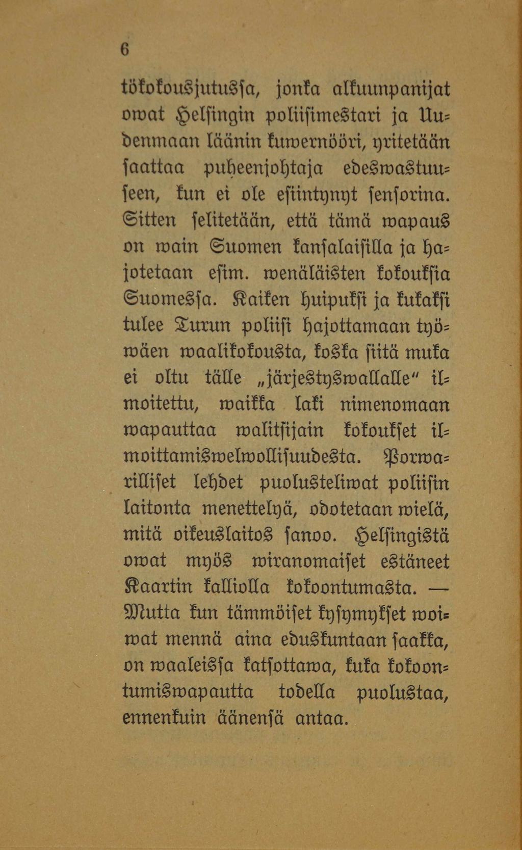 6 tötotous jutussa, Jonia alkuunpanijat omat Helsingin poliisimestari ja Uudenmaan läänin iuroernööri, peitetään saattaa puheenjohtaja ebesroastuuseen, iun ei ole esiintynyt sensorina.