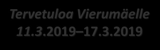 Tervetuloa Vierumäelle 11.3.2019 17.3.2019 ASIAKASKULJETUSPALVELU Puh.