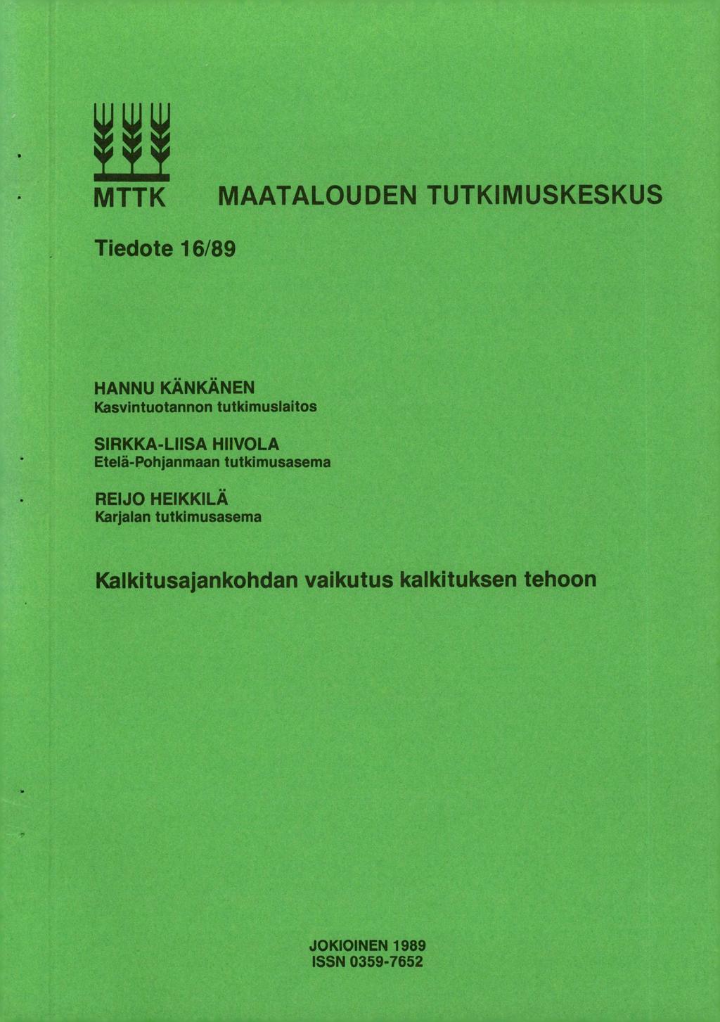 MTTK MAATALOUDEN TUTKIMUSKESKUS Tiedote 16/89 HANNU KÄNKÄNEN Kasvintuotannon tutkimuslaitos SIRKKA-LIISA HIIVOLA