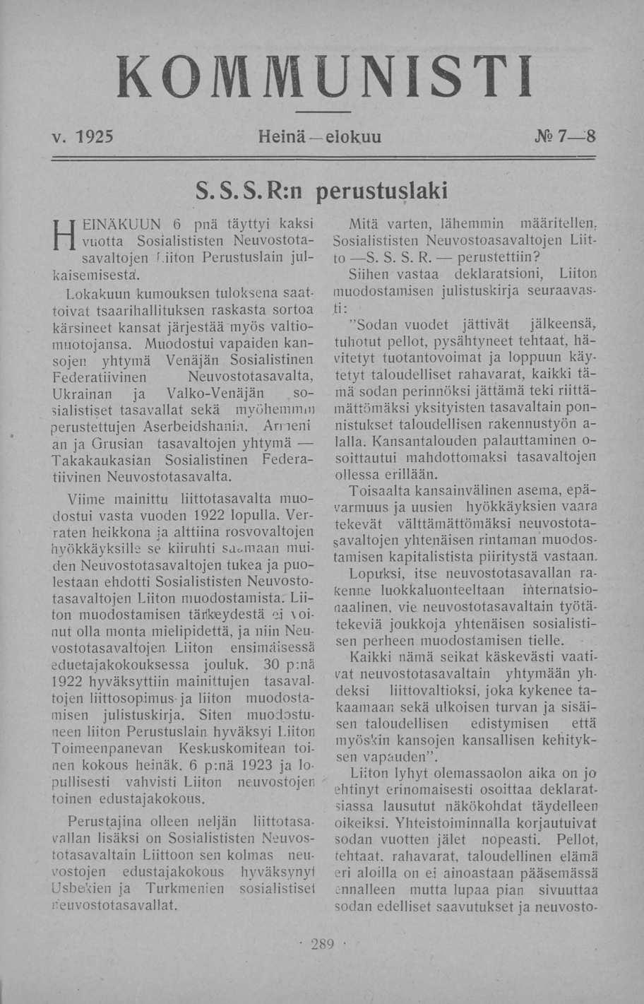 KOMMUNISTI v. 1925 Heinä elokuu.ns? 7 B HEINÄKUUN 6 pnä täyttyi kaksi vuotta Sosialististen Neuvostotasavaltojen Liiton Perustuslain julkaisemisesta.