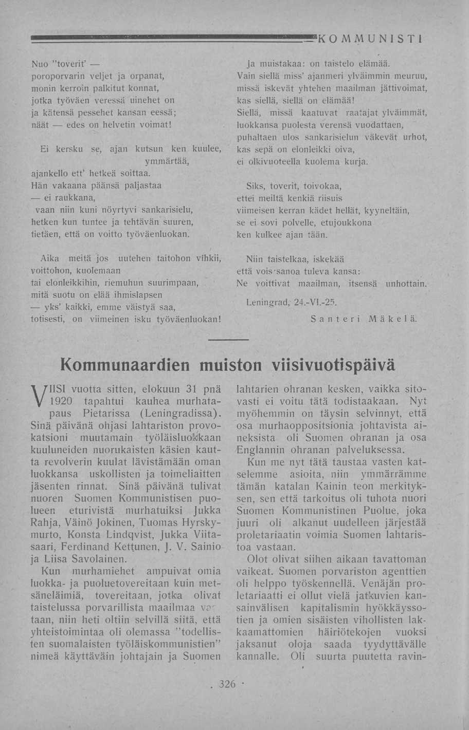 gggg K OMMUNISTI Nuo "toverit poroporvarin veljet ja orpanat, monin kerroin palkitut konnat, jotka työväen veressä uinehet on ja kätensä pessehet kansan eessä; näät edes on helvetin voimat!