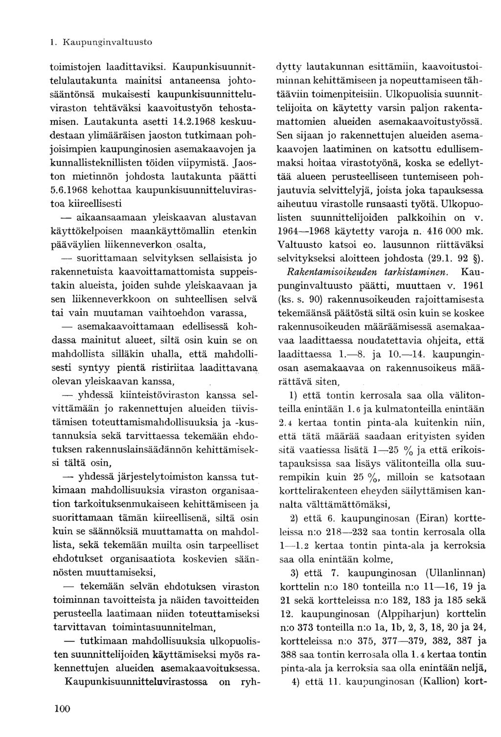 toimistojen laadittaviksi. Kaupunkisuunnittelulautakunta mainitsi antaneensa johtosääntönsä mukaisesti kaupunkisuunnitteluviraston tehtäväksi kaavoitustyön tehostamisen. Lautakunta asetti 14.2.