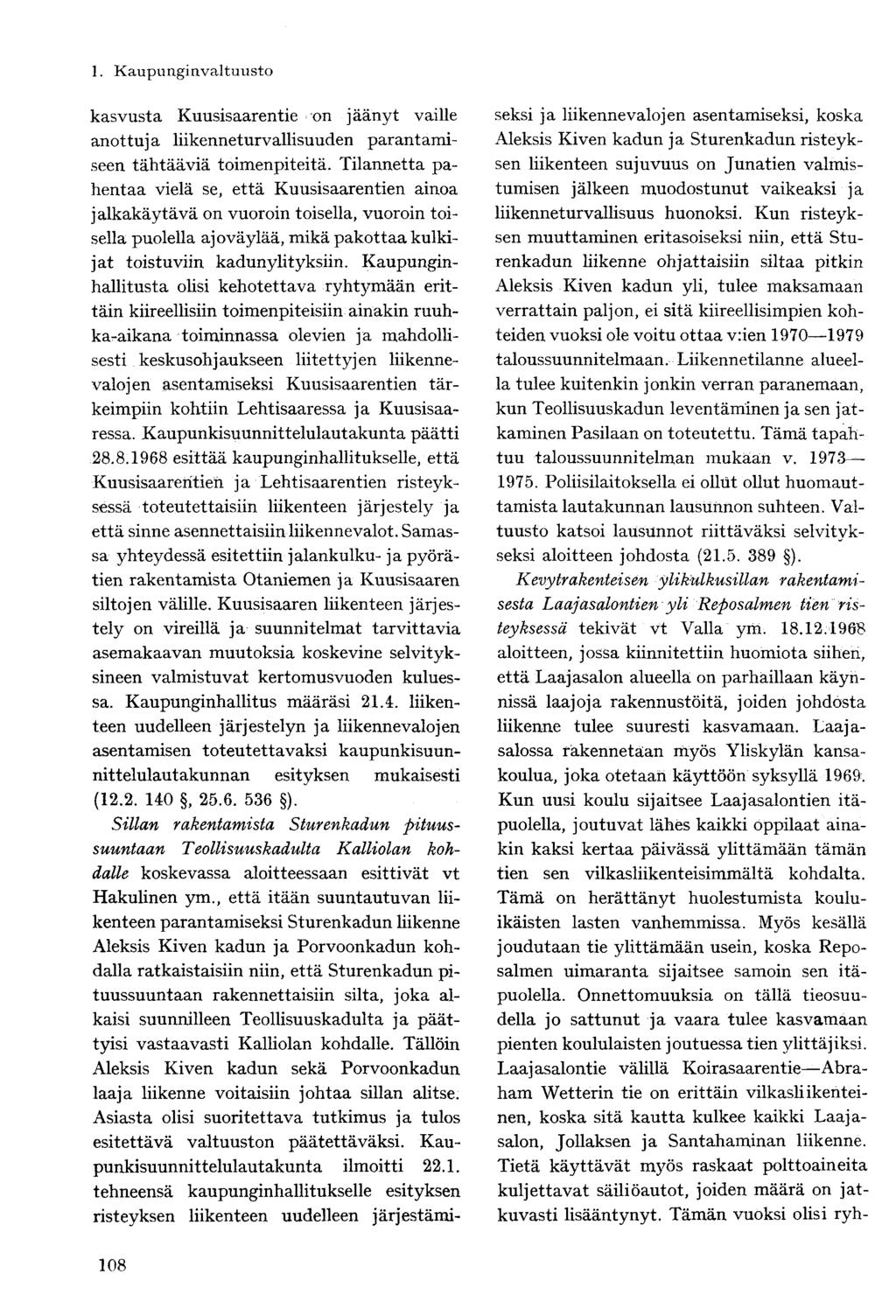kasvusta Kuusisaarentie on jäänyt vaille anottuja liikenneturvallisuuden parantamiseen tähtääviä toimenpiteitä.