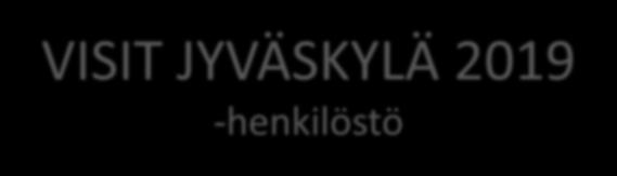 VISIT JYVÄSKYLÄ 2019 -henkilöstö Susanne Sarvilinna matkailu- ja markkinointipäällikkö, yksikön johto Sini Tirronen