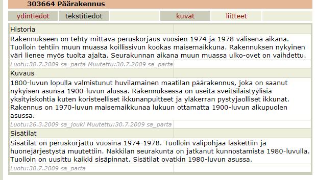 Inventoinnin kohdetietojen mukaan tilan pitkäaikainen omistaja oli tilallinen Juho Merimaa, joka perusti kaupan Merimaan päärakennukseen ja on ilmeisesti myös vastuussa päärakennuksen nykyasusta.