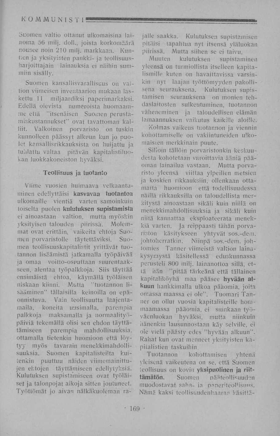 KOMMUNISTI Suomen valtio ottanut ulkomaisina lainoina 56 milj, doll., joista korkomäärä nousee noin 210 milj. markkaan.